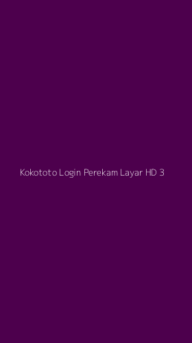 Tampilan Antarmuka Aplikasi Kokototo Login Perekam Layar Hd - 3