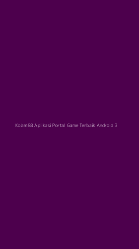 Tampilan Antarmuka Aplikasi Kolam88 Aplikasi Portal Game Terbaik Android - 3