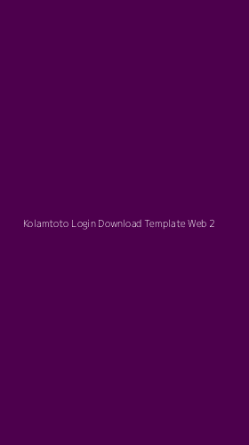 Tampilan Antarmuka Aplikasi Kolamtoto Login Download Template Web - 2