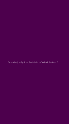 Tampilan Antarmuka Aplikasi Komandanjitu Aplikasi Portal Game Terbaik Android - 3