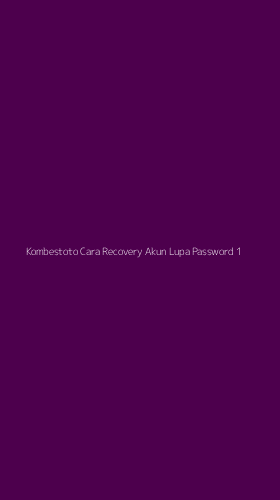 Tampilan Antarmuka Aplikasi Kombestoto Cara Recovery Akun Lupa Password - 1