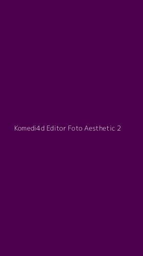 Tampilan Antarmuka Aplikasi Komedi4d Editor Foto Aesthetic - 2