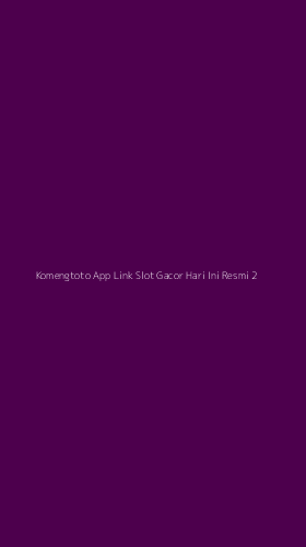 Tampilan Antarmuka Aplikasi Komengtoto App Link Slot Gacor Hari Ini Resmi - 2