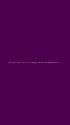 Tampilan Antarmuka Aplikasi Komengtoto Slot Rtp Slot Tertinggi Hari Ini Gampang Maxwin - 3