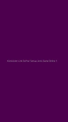 Tampilan Antarmuka Aplikasi Komisislot Link Daftar Semua Jenis Game Online - 1