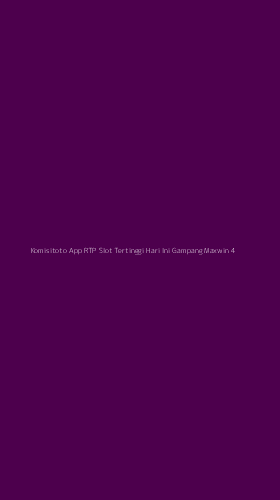 Tampilan Antarmuka Aplikasi Komisitoto App Rtp Slot Tertinggi Hari Ini Gampang Maxwin - 4
