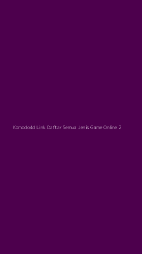 Tampilan Antarmuka Aplikasi Komodo4d Link Daftar Semua Jenis Game Online - 2