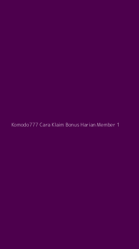 Tampilan Antarmuka Aplikasi Komodo777 Cara Klaim Bonus Harian Member - 1