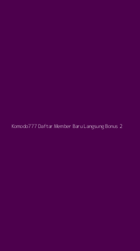 Tampilan Antarmuka Aplikasi Komodo777 Daftar Member Baru Langsung Bonus - 2