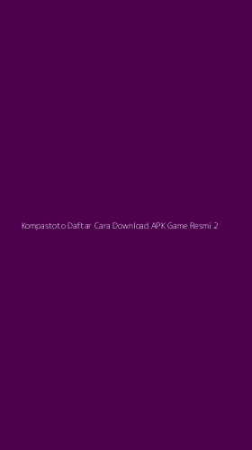 Tampilan Antarmuka Aplikasi Kompastoto Daftar Cara Download Apk Game Resmi - 2