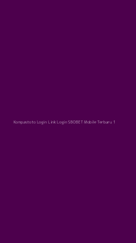 Tampilan Antarmuka Aplikasi Kompastoto Login Link Login Sbobet Mobile Terbaru - 1