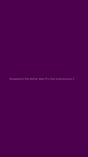 Tampilan Antarmuka Aplikasi Kompastoto Rtp Daftar Akun Pro Slot Internasional - 3