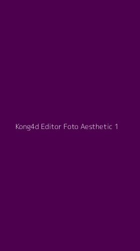 Tampilan Antarmuka Aplikasi Kong4d Editor Foto Aesthetic - 1