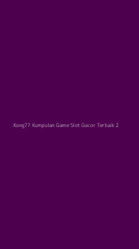 Tampilan Antarmuka Aplikasi Kong77 Kumpulan Game Slot Gacor Terbaik - 2