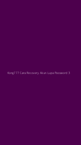 Tampilan Antarmuka Aplikasi Kong777 Cara Recovery Akun Lupa Password - 3
