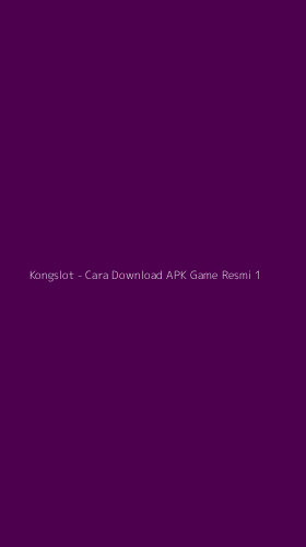 Tampilan Antarmuka Aplikasi Kongslot - Cara Download APK Game Resmi - 1