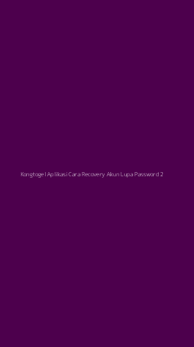 Tampilan Antarmuka Aplikasi Kongtogel Aplikasi Cara Recovery Akun Lupa Password - 2