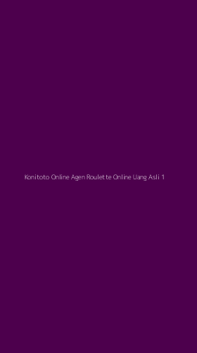 Tampilan Antarmuka Aplikasi Konitoto Online Agen Roulette Online Uang Asli - 1