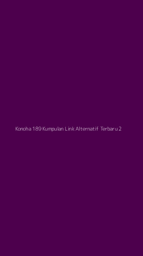 Tampilan Antarmuka Aplikasi Konoha 189 Kumpulan Link Alternatif Terbaru - 2