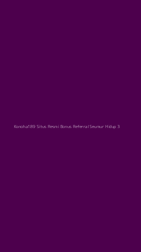 Tampilan Antarmuka Aplikasi Konoha189 Situs Resmi Bonus Referral Seumur Hidup - 3