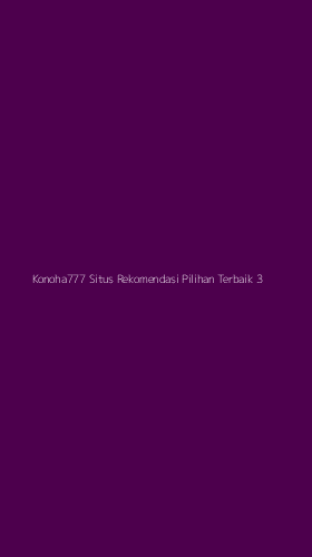 Tampilan Antarmuka Aplikasi Konoha777 Situs Rekomendasi Pilihan Terbaik - 3