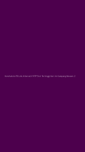 Tampilan Antarmuka Aplikasi Konohatoto78 Link Alternatif Rtp Slot Tertinggi Hari Ini Gampang Maxwin - 2