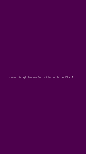 Tampilan Antarmuka Aplikasi Konsertoto Apk Panduan Deposit Dan Withdraw Kilat - 1