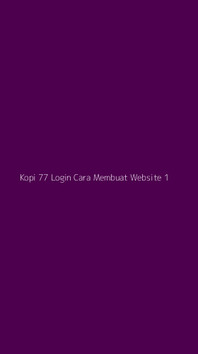 Tampilan Antarmuka Aplikasi Kopi 77 Login Cara Membuat Website - 1