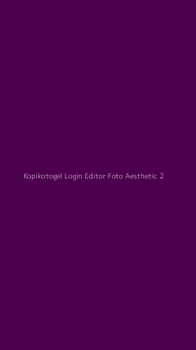 Tampilan Antarmuka Aplikasi Kopikotogel Login Editor Foto Aesthetic - 2