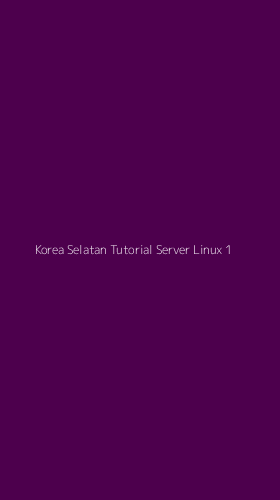 Tampilan Antarmuka Aplikasi Korea Selatan Tutorial Server Linux - 1