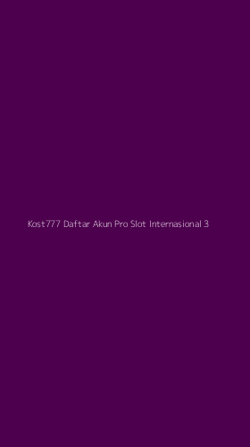 Tampilan Antarmuka Aplikasi Kost777 Daftar Akun Pro Slot Internasional - 3