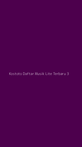 Tampilan Antarmuka Aplikasi Kostoto Daftar Musik Lite Terbaru - 3