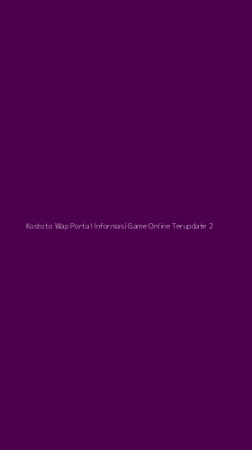 Tampilan Antarmuka Aplikasi Kostoto Wap Portal Informasi Game Online Terupdate - 2