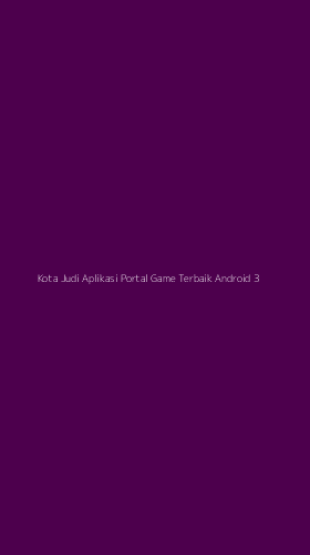 Tampilan Antarmuka Aplikasi Kota Judi Aplikasi Portal Game Terbaik Android - 3