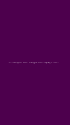 Tampilan Antarmuka Aplikasi Kota188 Login Rtp Slot Tertinggi Hari Ini Gampang Maxwin - 2