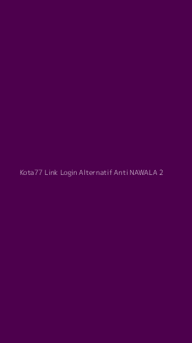 Tampilan Antarmuka Aplikasi Kota77 Link Login Alternatif Anti Nawala - 2