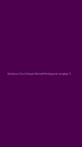 Tampilan Antarmuka Aplikasi Kotazeus Situs Dengan Metode Pembayaran Lengkap - 3