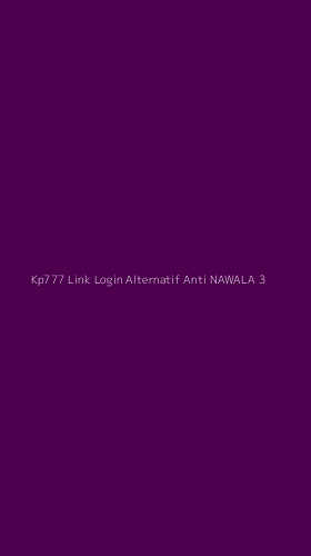 Tampilan Antarmuka Aplikasi Kp777 Link Login Alternatif Anti Nawala - 3