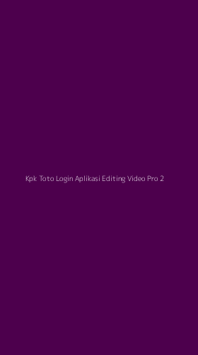 Tampilan Antarmuka Aplikasi Kpk Toto Login Aplikasi Editing Video Pro - 2