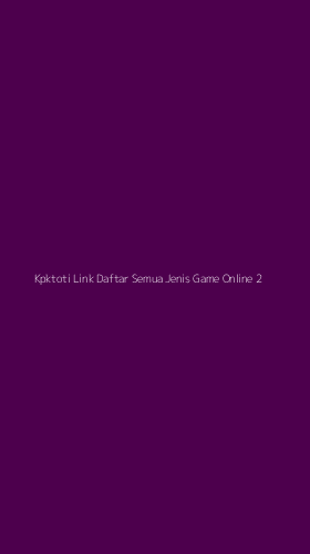 Tampilan Antarmuka Aplikasi Kpktoti Link Daftar Semua Jenis Game Online - 2