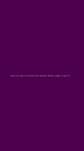 Tampilan Antarmuka Aplikasi Kpktoto Login Link Alternatif Belajar Bahasa Inggris Cepat - 3