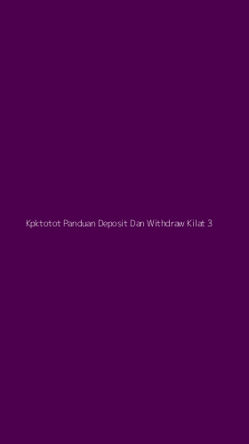 Tampilan Antarmuka Aplikasi Kpktotot Panduan Deposit Dan Withdraw Kilat - 3