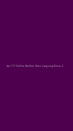 Tampilan Antarmuka Aplikasi Kpr777 Daftar Member Baru Langsung Bonus - 2