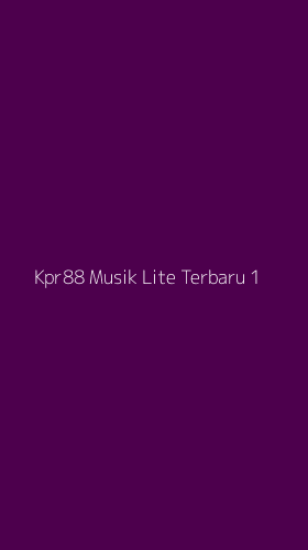 Tampilan Antarmuka Aplikasi Kpr88 Musik Lite Terbaru - 1