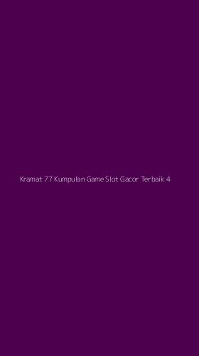 Tampilan Antarmuka Aplikasi Kramat 77 Kumpulan Game Slot Gacor Terbaik - 4