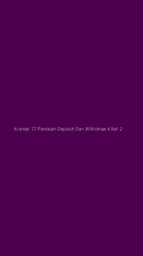 Tampilan Antarmuka Aplikasi Kramat 77 Panduan Deposit Dan Withdraw Kilat - 2