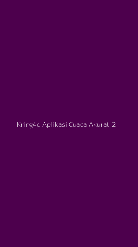 Tampilan Antarmuka Aplikasi Kring4d Aplikasi Cuaca Akurat - 2