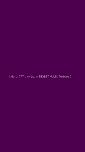 Tampilan Antarmuka Aplikasi Kristal 777 Link Login Sbobet Mobile Terbaru - 2