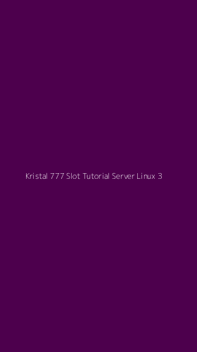 Tampilan Antarmuka Aplikasi Kristal 777 Slot Tutorial Server Linux - 3