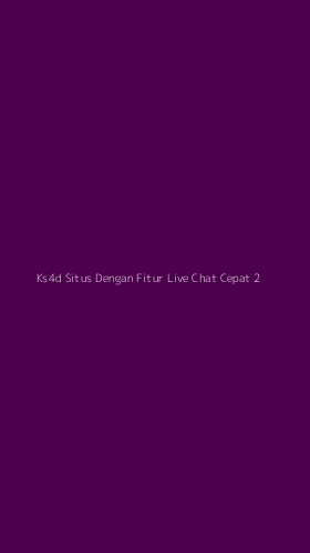 Tampilan Antarmuka Aplikasi Ks4d Situs Dengan Fitur Live Chat Cepat - 2